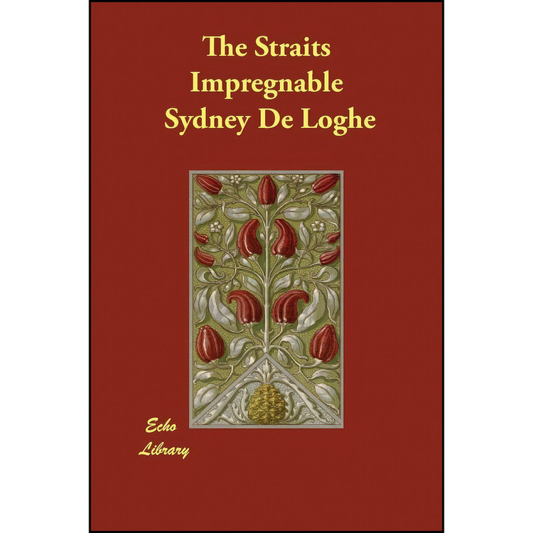 کتاب The Straits Impregnable اثر Sydney De Loghe انتشارات Echo Library