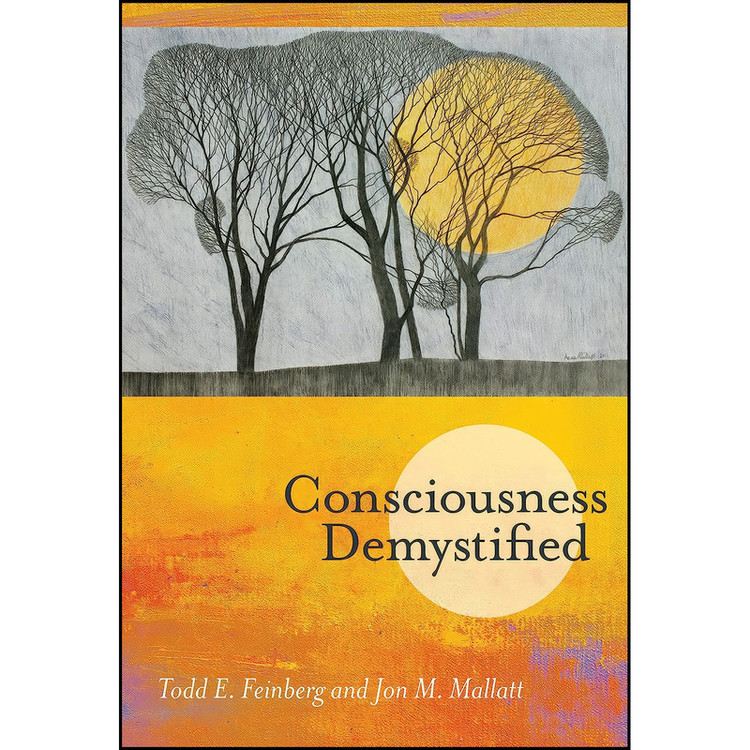 کتاب Consciousness Demystified اثر Todd E. Feinberg and Jon M. Mallatt انتشارات The MIT Press