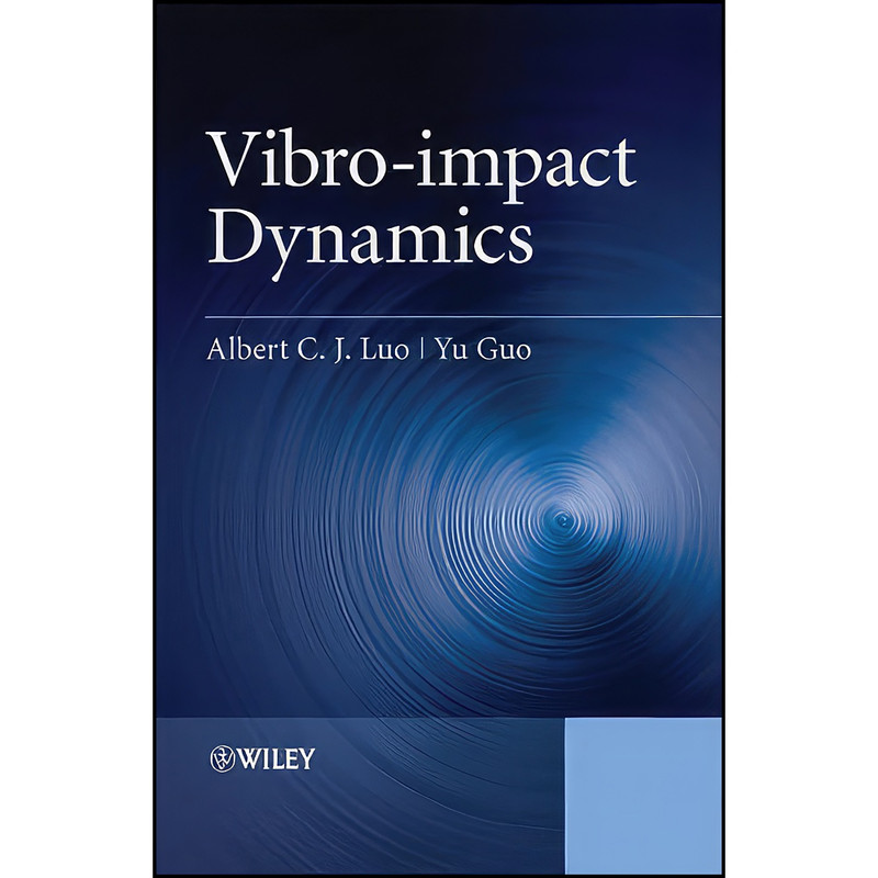 کتاب Vibro-impact Dynamics اثر Albert C. J. Luo and Yu Guo انتشارات Wiley