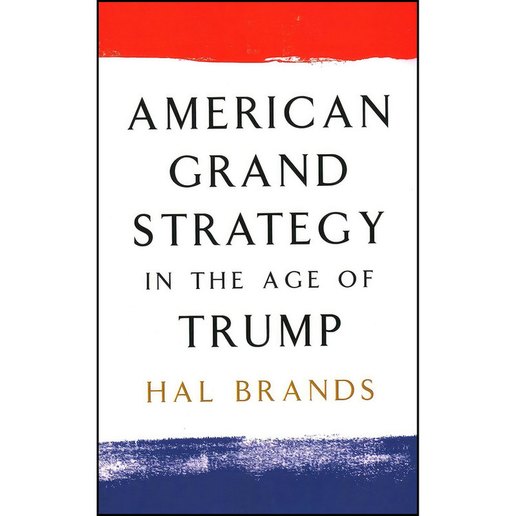 کتاب American Grand Strategy in the Age of Trump اثر Hal Brands انتشارات Brookings Institution Press
