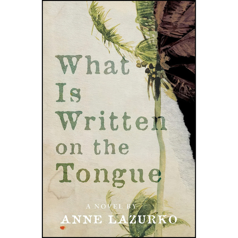 کتاب What Is Written on the Tongue اثر Anne Lazurko انتشارات ECW Press