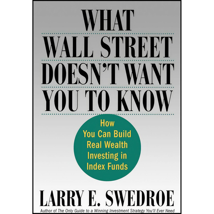 کتاب What Wall Street Doesnt Want You to Know اثر Larry E. Swedroe انتشارات بله
