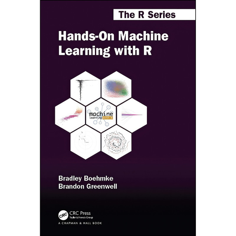 کتاب Hands-On Machine Learning with R  اثر جمعي از نويسندگان انتشارات Chapman and Hall/CRC