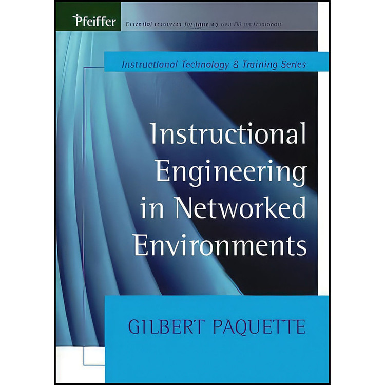 کتاب Instructional Engineering in Networked Environments اثر Gilbert Paquette انتشارات Pfeiffer