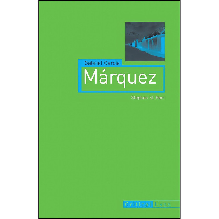 کتاب Gabriel Garcia Marquez اثر Stephen Hart انتشارات Reaktion Books
