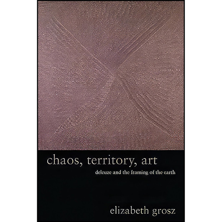 کتاب Chaos, Territory, Art اثر E. A. Grosz and Elizabeth Grosz انتشارات Columbia University Press