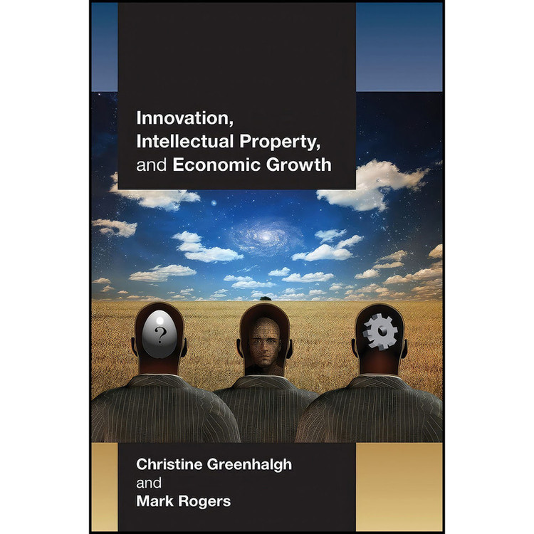 کتاب Innovation Intellectual Property and Economic Growth اثر جمعي از نويسندگان انتشارات Princeton University Press