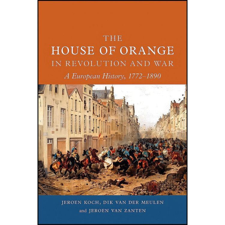 کتاب The House of Orange in Revolution and War اثر جمعي از نويسندگان انتشارات Reaktion Books