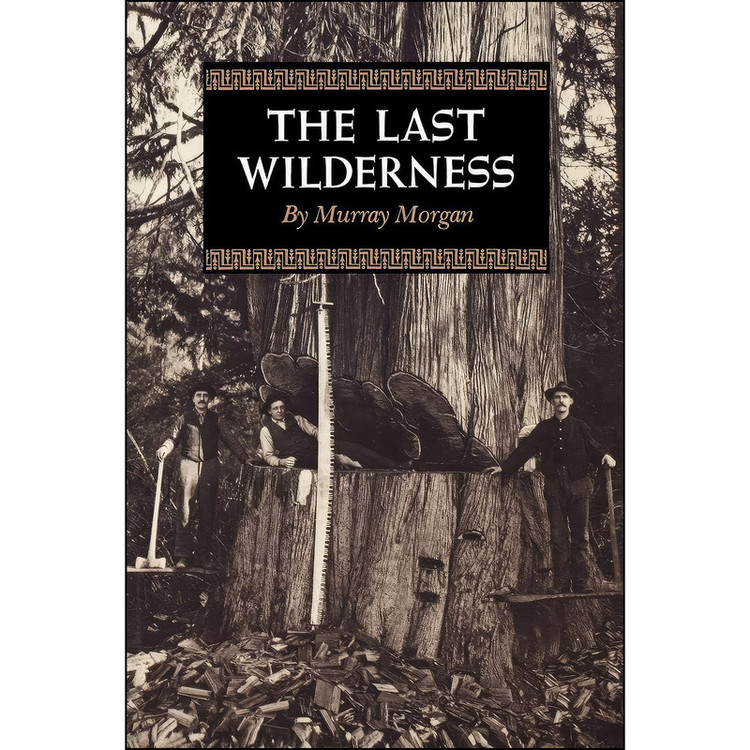کتاب The Last Wilderness اثر Murray Morgan انتشارات University of Washington Press