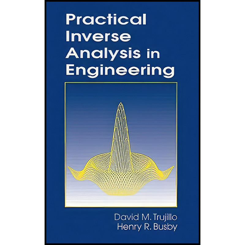 کتاب Practical Inverse Analysis in Engineering  اثر جمعي از نويسندگان انتشارات CRC-Press