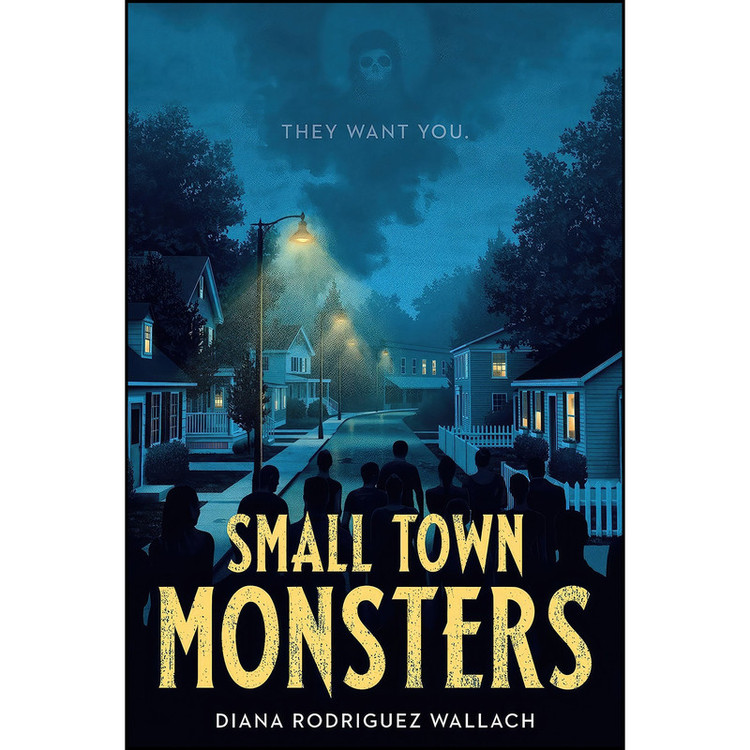 کتاب Small Town Monsters اثر Diana Rodriguez Wallach انتشارات Underlined