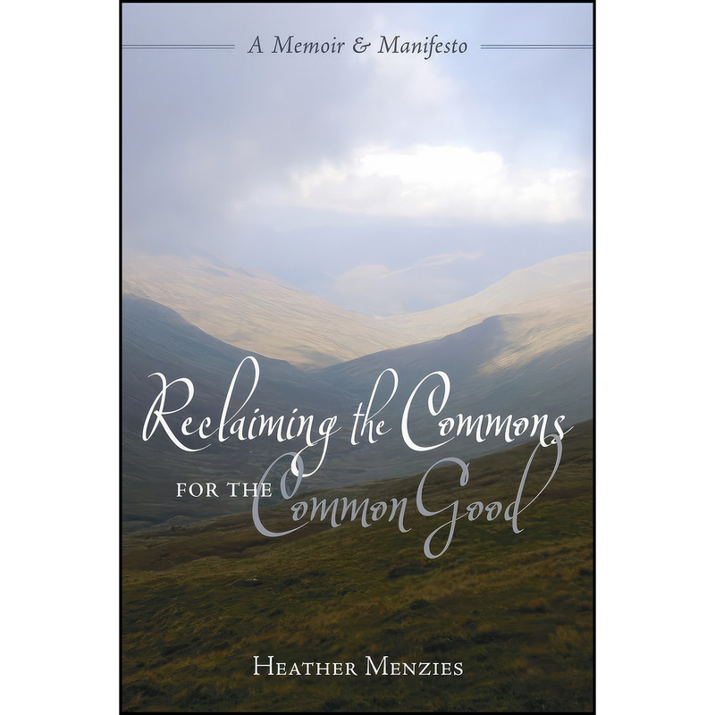 کتاب Reclaiming the Commons for the Common Good اثر Heather Menzies انتشارات New Society Publishers