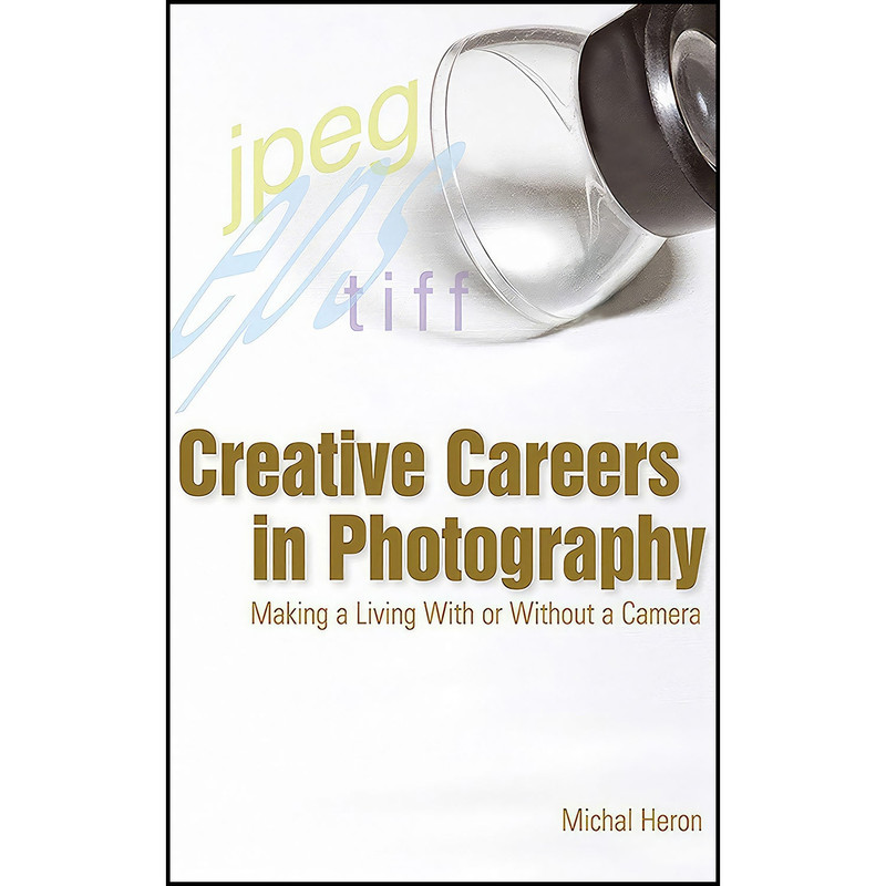 کتاب Creative Careers in Photography اثر Michal Heron انتشارات Allworth