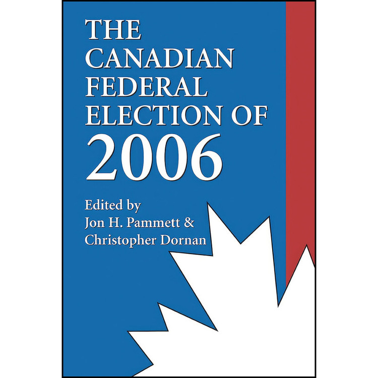 کتاب The Canadian Federal Election of 2006 اثر جمعي از نويسندگان انتشارات Dundurn