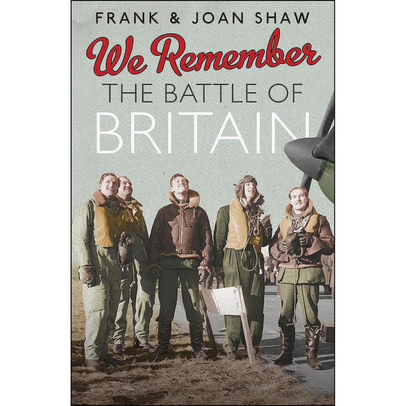 کتاب We Remember the Battle of Britain اثر Frank Shaw and Joan Shaw انتشارات Ebury Press