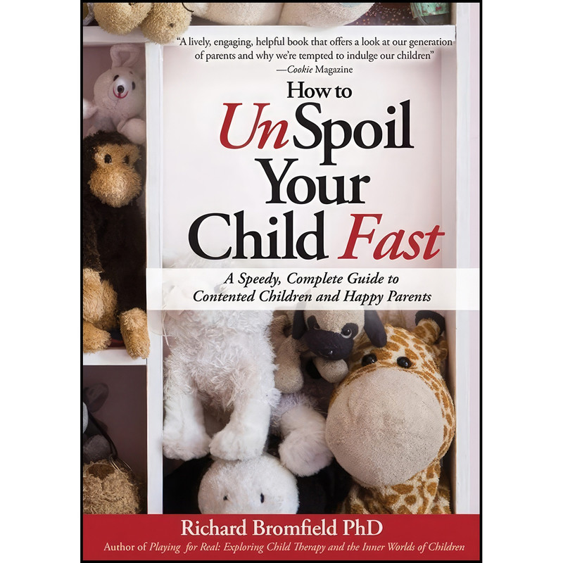 کتاب How to Unspoil Your Child Fast اثر Richard Bromfield انتشارات Sourcebooks