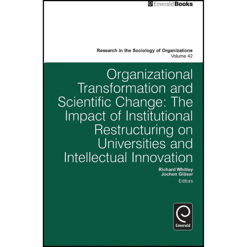 کتاب Organizational Transformation and Scientific Change اثر Richard Whitley and Jochen Glaser انتشارات Emerald Publishing Limited