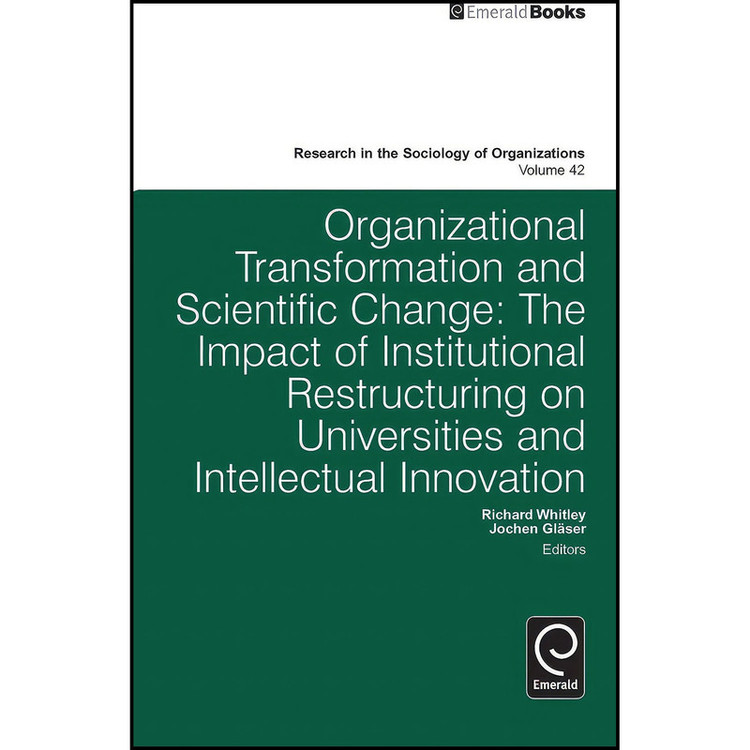 کتاب Organizational Transformation and Scientific Change اثر Richard Whitley and Jochen Glaser انتشارات Emerald Publishing Limited