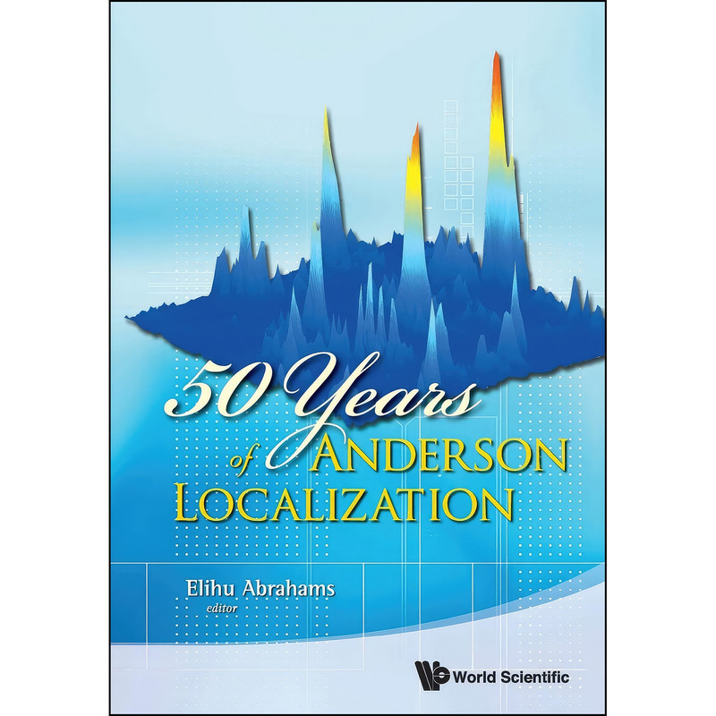کتاب 50 YEARS OF ANDERSON LOCALIZATION اثر ELIHU ABRAHAMS انتشارات World Scientific Publishing Company