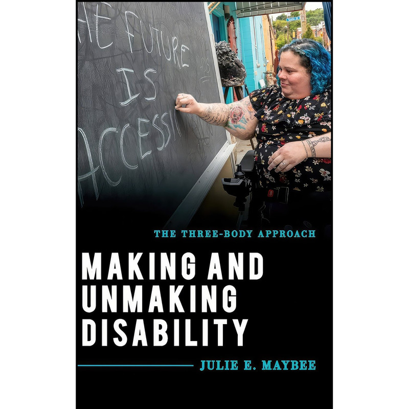 کتاب Making and Unmaking Disability اثر Julie E. Maybee انتشارات Rowman & Littlefield Publishers