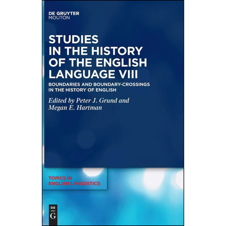 کتاب Studies in the History of the English Language VIII اثر Megan Grund and Peter Hartman انتشارات De Gruyter Mouton