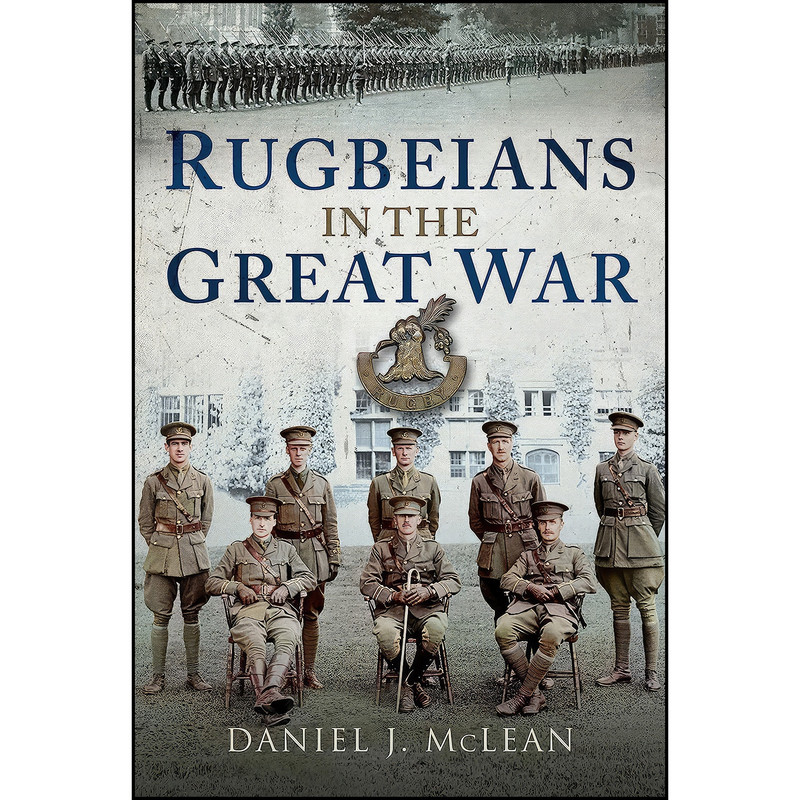 کتاب Rugbeians in the Great War اثر Daniel J McLean انتشارات Pen and Sword Military
