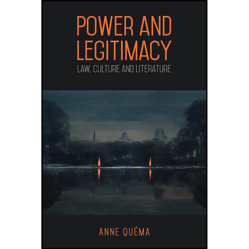 کتاب Power and Legitimacy اثر Anne Qu&eacute;ma انتشارات University of Toronto Press