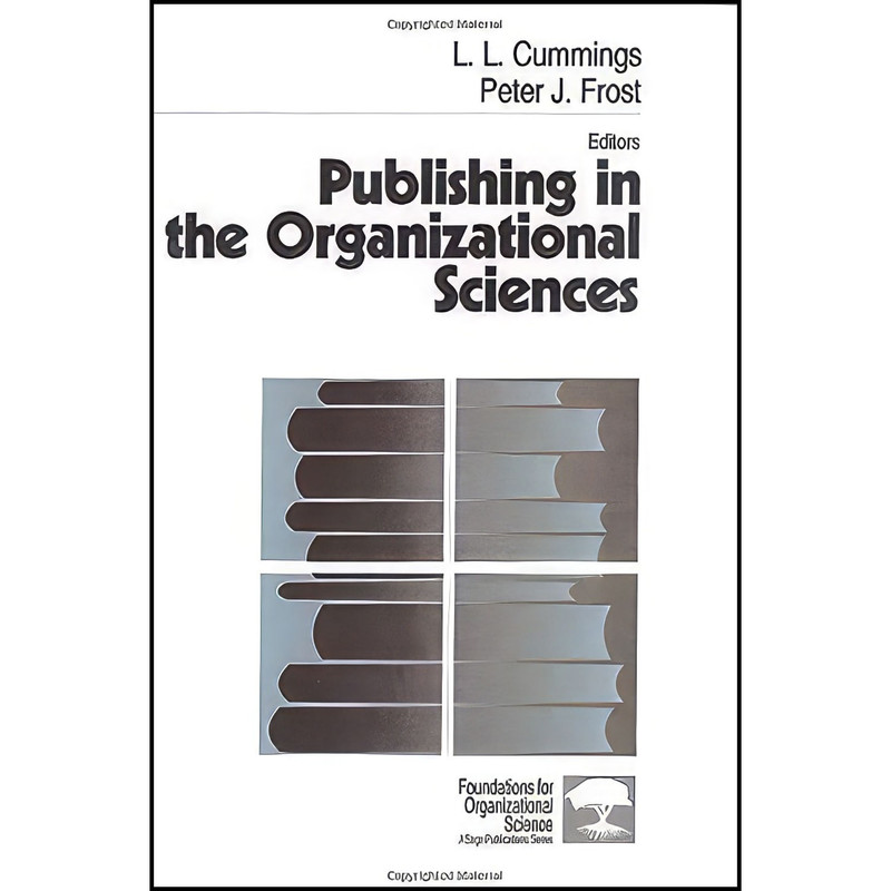 کتاب Publishing in the Organizational Sciences  اثر L. L. Cummings and Peter J. Frost انتشارات SAGE Publications  Inc