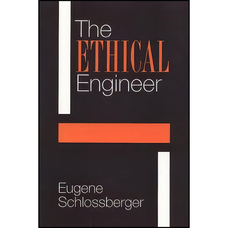 کتاب The Ethical Engineer اثر Eugene Schlossberger انتشارات Temple University Press