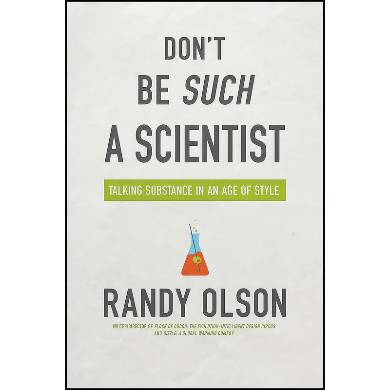 کتاب Don t Be Such a Scientist اثر Randy Olson انتشارات Island Press