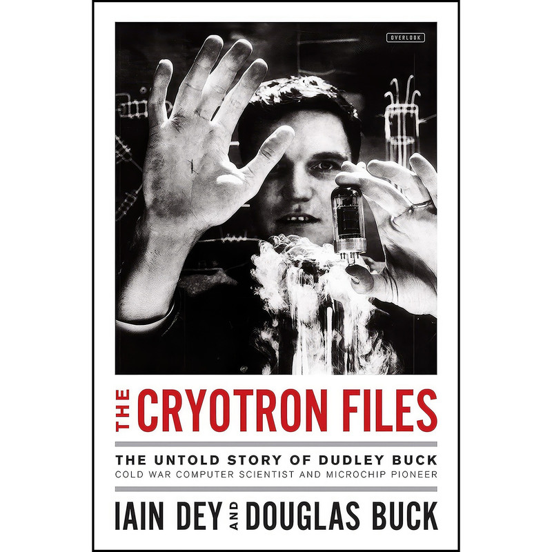 کتاب The Cryotron Files اثر Iain Dey and Douglas Buck انتشارات Harry N. Abrams