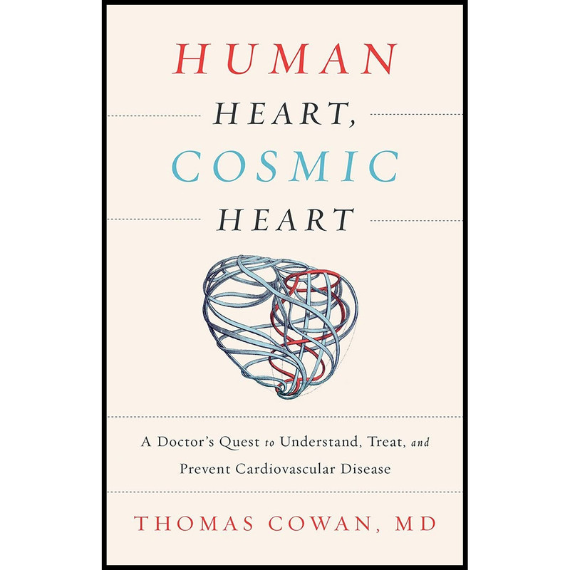 کتاب Human Heart Cosmic Heart اثر Dr. Thomas Cowan انتشارات Chelsea Green Publishing