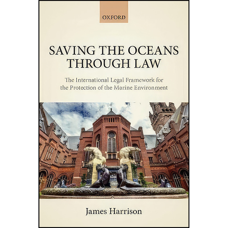 کتاب Saving the Oceans Through Law اثر James Harrison انتشارات Oxford University Press