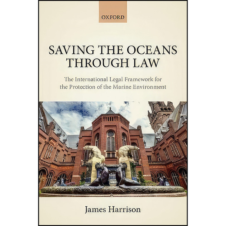 کتاب Saving the Oceans Through Law اثر James Harrison انتشارات Oxford University Press