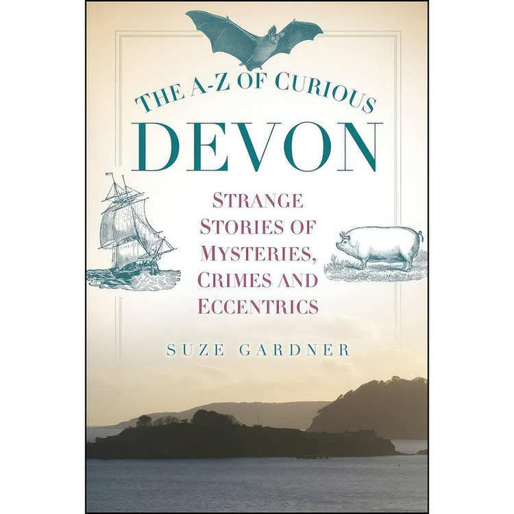 کتاب The A-Z of Curious Devon اثر Suze Gardner انتشارات The History Press