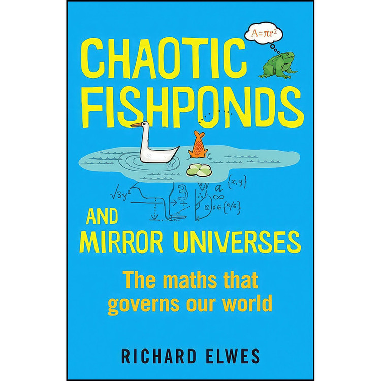 کتاب Chaotic Fishponds and Mirror Universes اثر Richard Elwes انتشارات Quercus Publishing