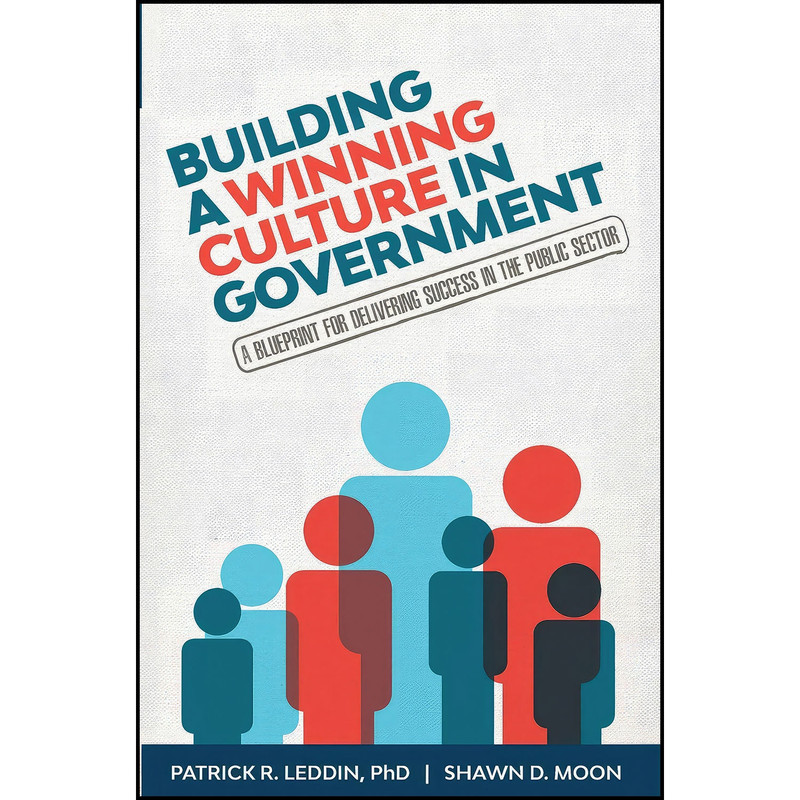 کتاب Building A Winning Culture In Government اثر Patrick R. Leddin and Shawn D. Moon انتشارات Mango