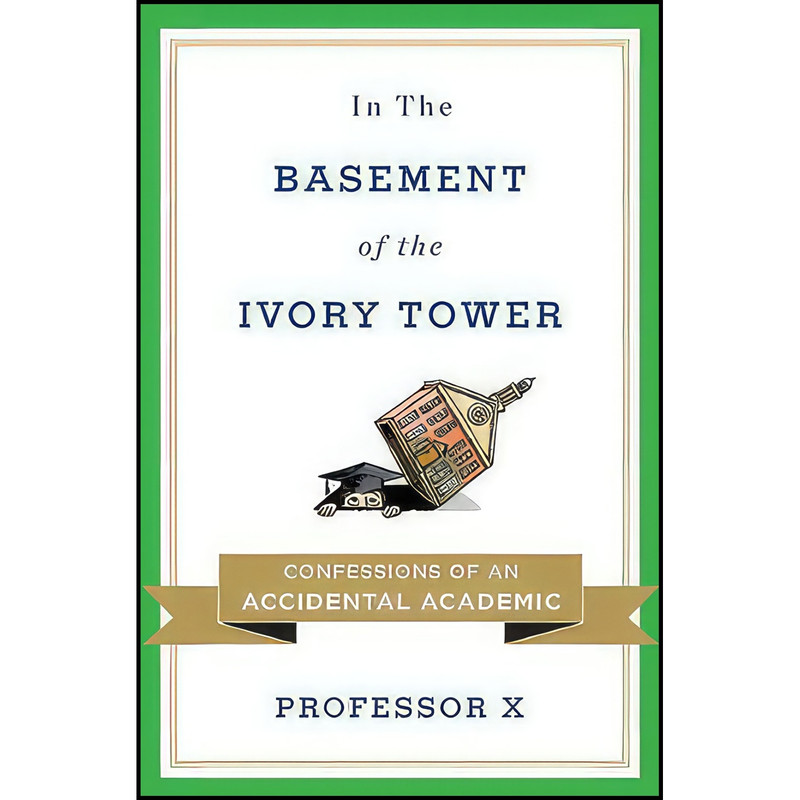 کتاب In the Basement of the Ivory Tower اثر Professor X. انتشارات Viking