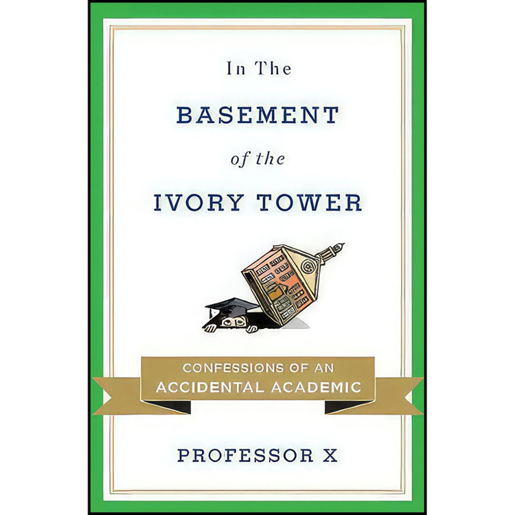 کتاب In the Basement of the Ivory Tower اثر Professor X. انتشارات Viking