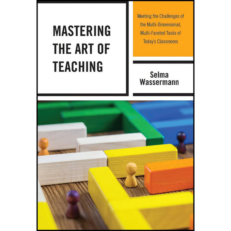 کتاب Mastering the Art of Teaching اثر Selma Wassermann انتشارات Rowman & Littlefield