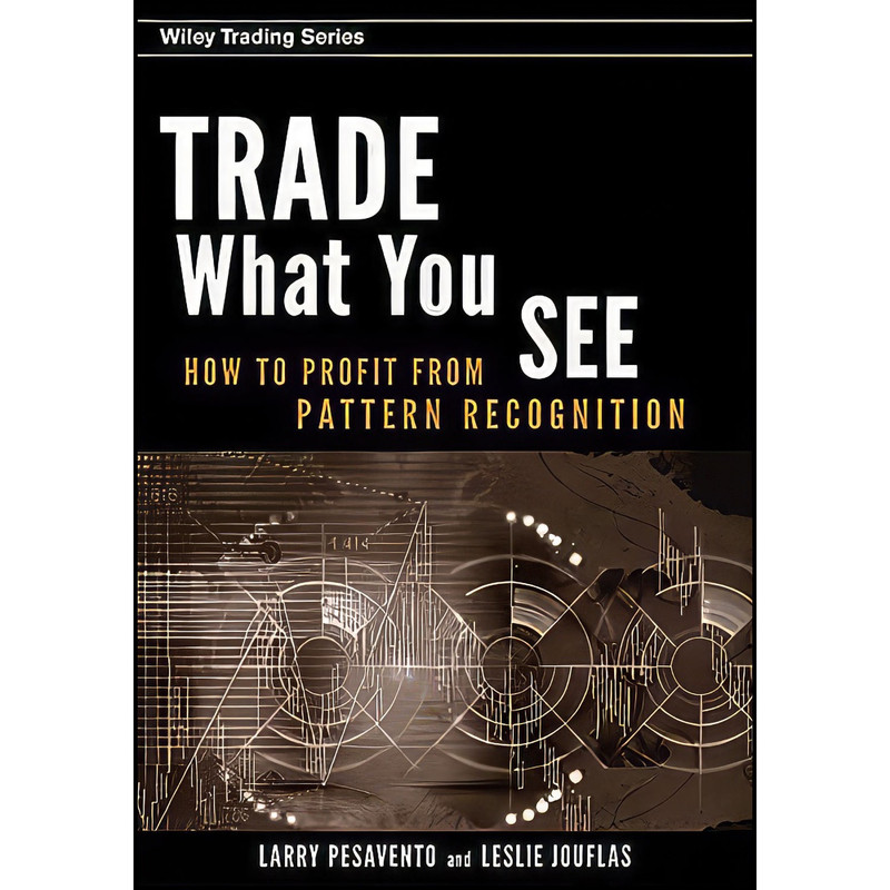 کتاب Trade What You See اثر Leslie Jouflas and Larry Pesavento انتشارات Wiley