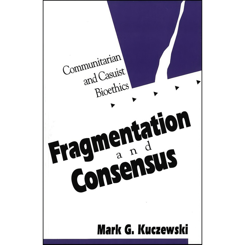 کتاب Fragmentation and Consensus اثر Mark G. Kuczewski انتشارات Georgetown University Press