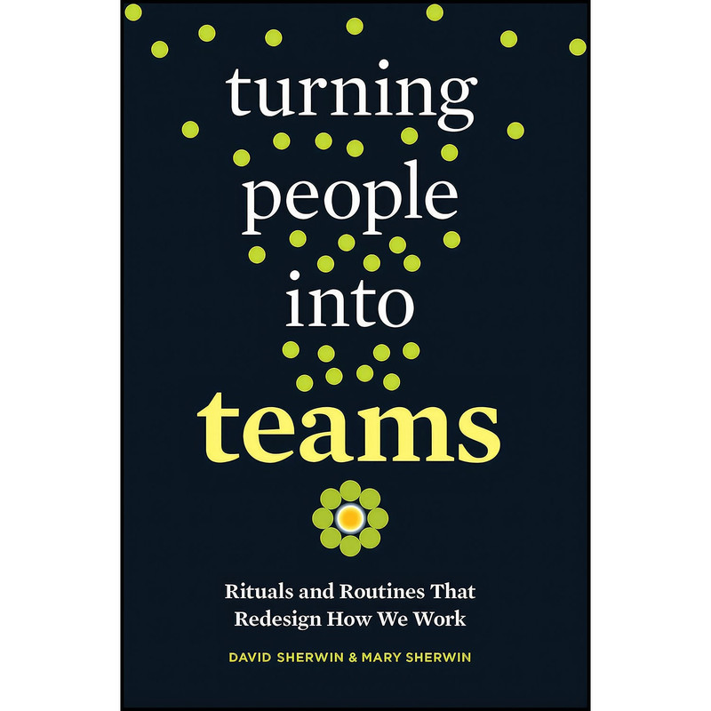 کتاب Turning People into Teams اثر David Sherwin انتشارات BERRETT KOEHLER