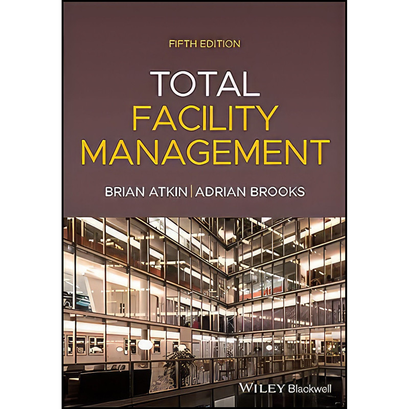 کتاب Total Facility Management اثر Brian Atkin and Adrian Brooks انتشارات Wiley-Blackwell
