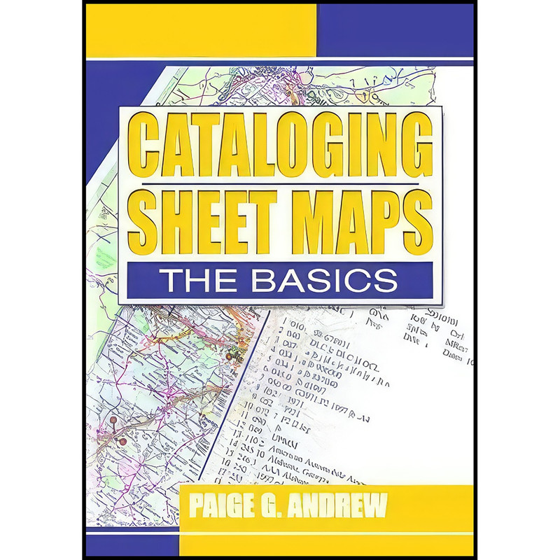 کتاب Cataloging Sheet Maps اثر Paige G. Andrew انتشارات بله