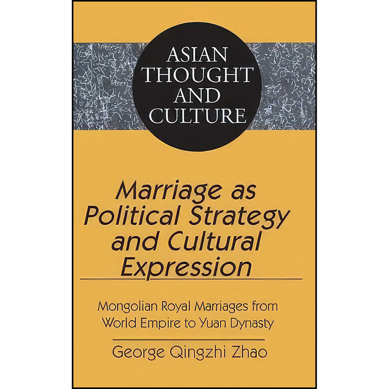 کتاب Marriage as Political Strategy and Cultural Expression اثر George Qingzhi Zhao انتشارات تازه ها