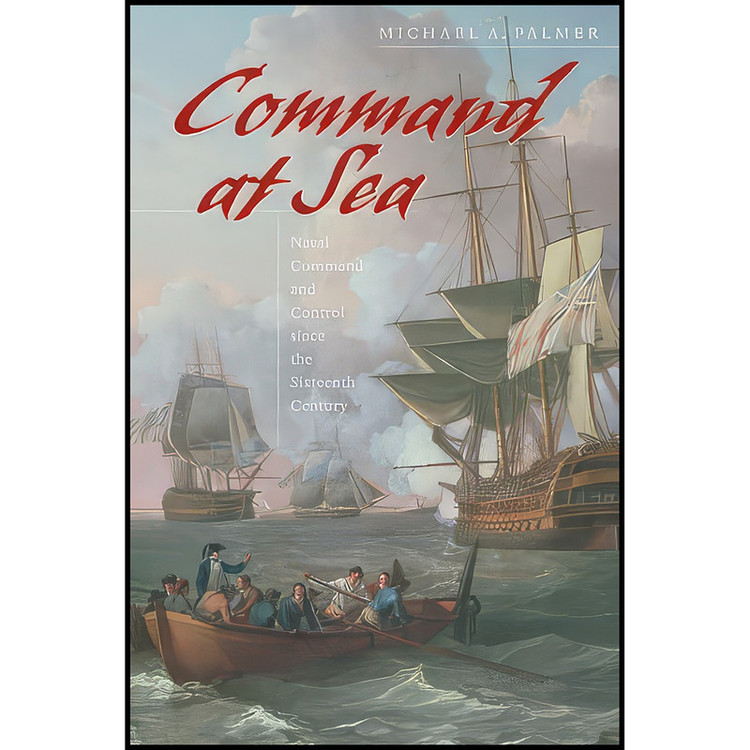 کتاب Command at Sea اثر Michael A. Palmer انتشارات Harvard University Press