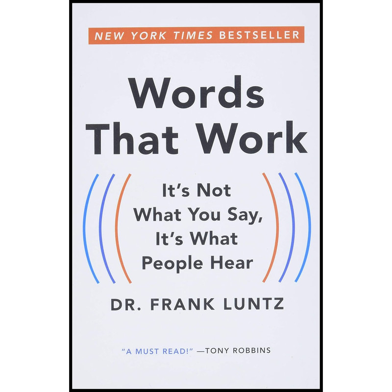کتاب Words That Work اثر Frank I. Luntz انتشارات Hachette Books
