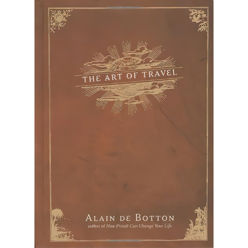 کتاب The Art of Travel اثر Alain de Botton انتشارات Pantheon