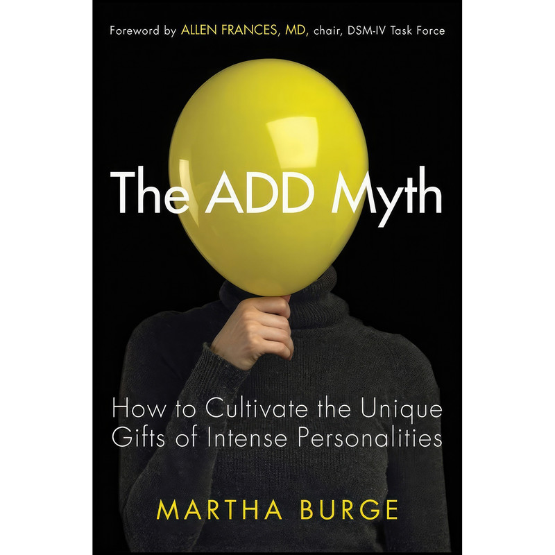 کتاب The Add Myth اثر Martha Burge and Allen Frances MD انتشارات Conari Press